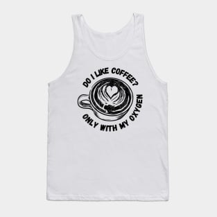 Do I Like Coffee? - Only With My Oxygen - White - Gilmore Tank Top